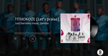 AUDIO Just Harmony Music Zambia - Tithokoze MP3 DOWNLOAD