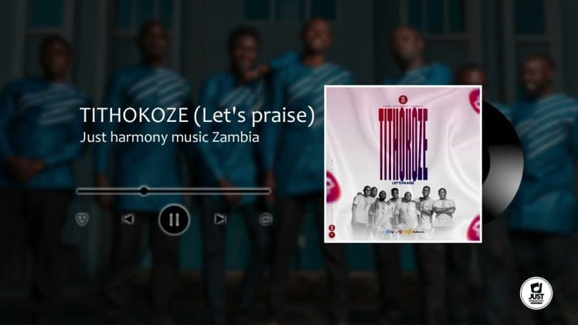 AUDIO Just Harmony Music Zambia - Tithokoze MP3 DOWNLOAD