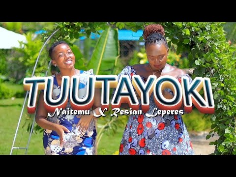 AUDIO Naitemu Ft Resian Leperes - Tuutayoki MP3 DOWNLOAD