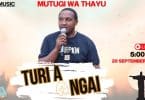 AUDIO Mutugi Wa Thayu - Turi A Ngai MP3 DOWNLOAD