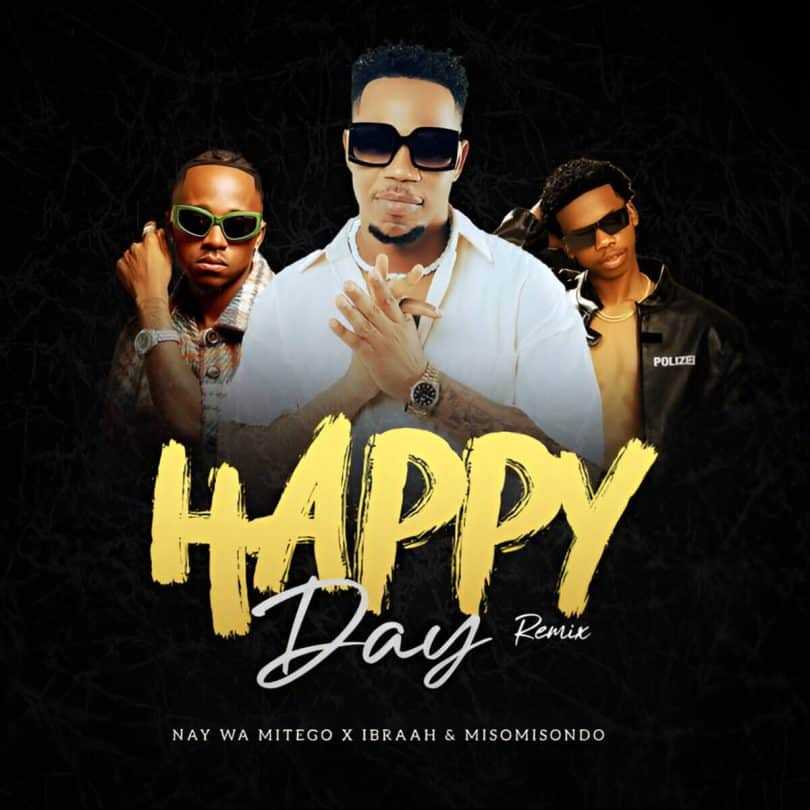 AUDIO Nay Wa Mitego - Happy Day Remix Ft Ibraah X Misomisondo MP3 DOWNLOAD