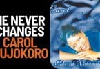 AUDIO Carol Mujokoro - He Never Changes MP3 DOWNLOAD