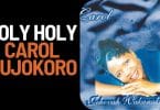 AUDIO Carol Mujokoro - Holy Holy MP3 DOWNLOAD