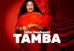 AUDIO Isha Mashauzi - Tamba MP3 DOWNLOAD