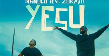 AUDIO Manolo Ft. Zoravo - Yesu MP3 DOWLOAD