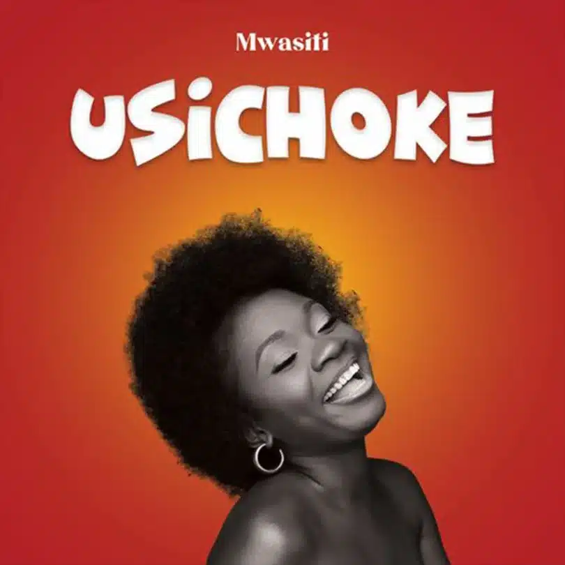 AUDIO Mwasiti - Usichoke MP3 DOWNLOAD