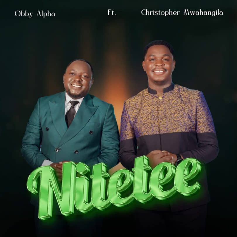 AUDIO Obby Alpha Ft Christopher Mwahangila - Nitetee MP3 DOWNLOAD