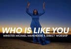 AUDIO Minister Michael Mahendere - Who Is Like You MP3 DOWNLOAD