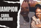 AUDIO Carol Mujokoro - Champion MP3 DOWNLOAD