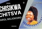 AUDIO Carol Mujokoro - Chisikwa Chitsva MP3 DOWNLOAD