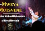 AUDIO Minister Michael Mahendere & Direct Worship - Mweya Mutsvene MP3 DOWNLOAD