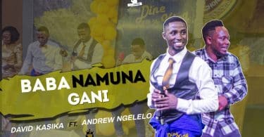 AUDIO David Kasika Ft Andrew Ngelelo - Baba Namuna Gani MP3 DOWNLOAD