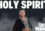 AUDIO Carol Mujokoro - Holy Spirit MP3 DOWNLOAD