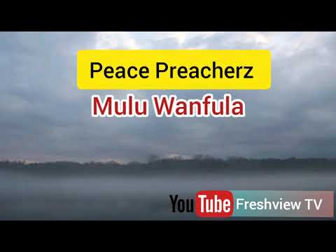 AUDIO Peace Preacherz - Mulu Wamfula MP3 DOWNLOAD